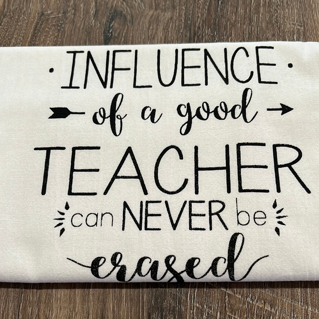 Influence of a Good Teacher Can Never be Replaced Tea Towel.  100% Cotton. Length-28.5" Width-27.25"  Green Bee Towels.