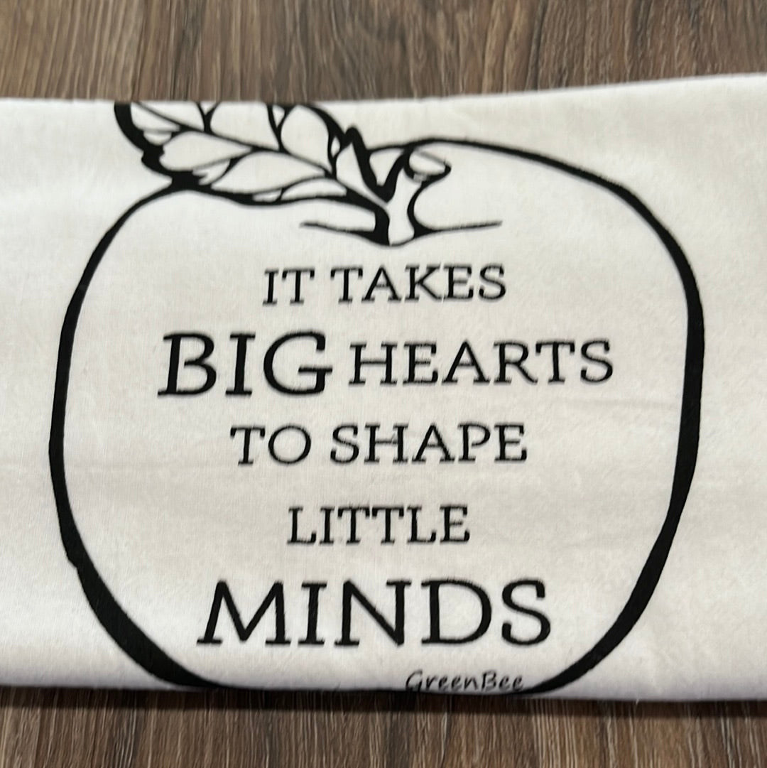 It Takes Big Hearts To Shape Little Minds Tea Towel.  100% Cotton.  Green Bee Towels. Length-28.5" Width-27.25"