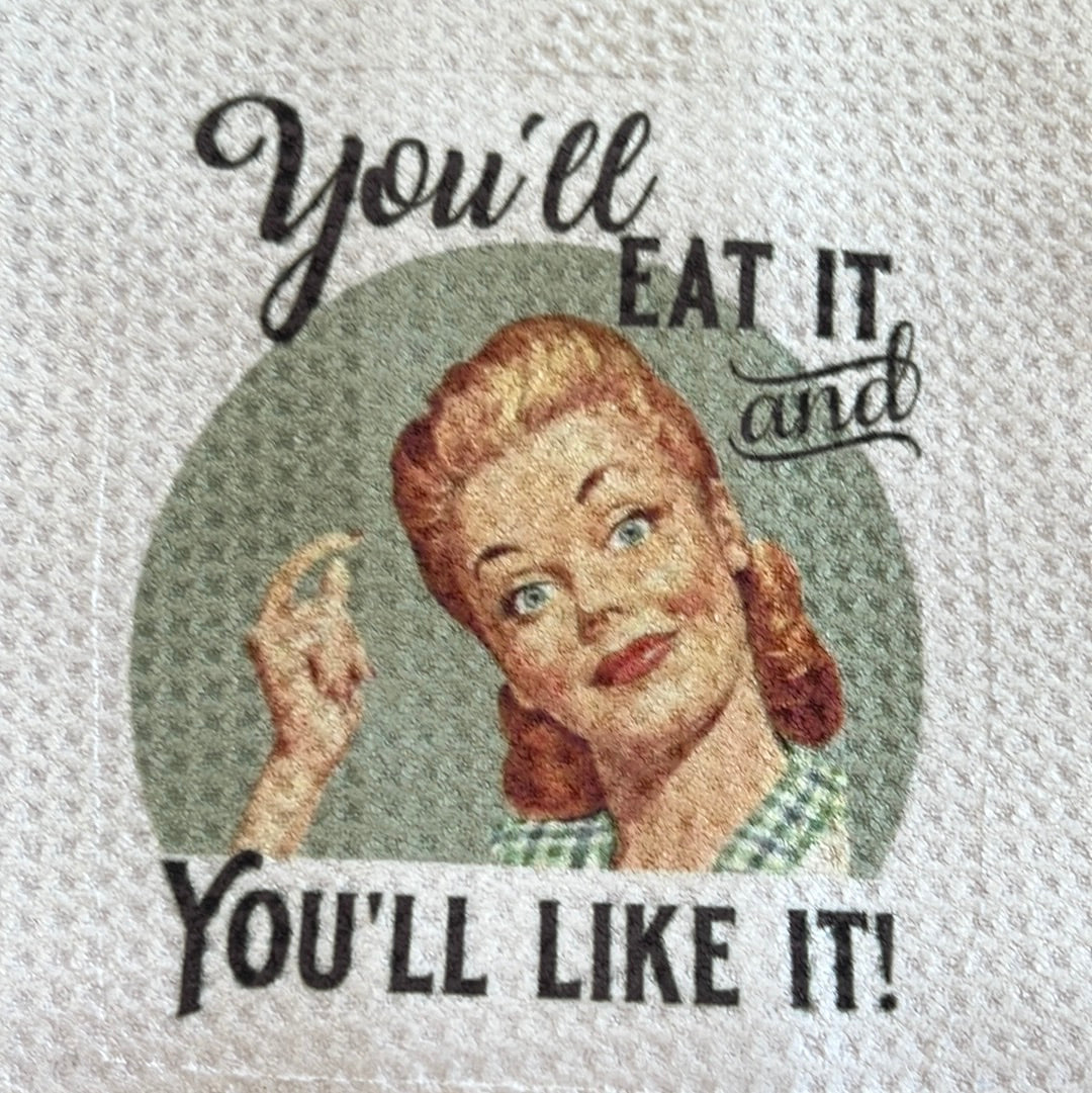 You'll eat it and you'll like it dish towel.  Width 15.5" Length 23.5"